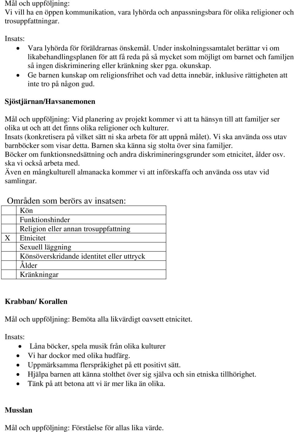 Ge barnen kunskap om religionsfrihet och vad detta innebär, inklusive rättigheten att inte tro på någon gud.