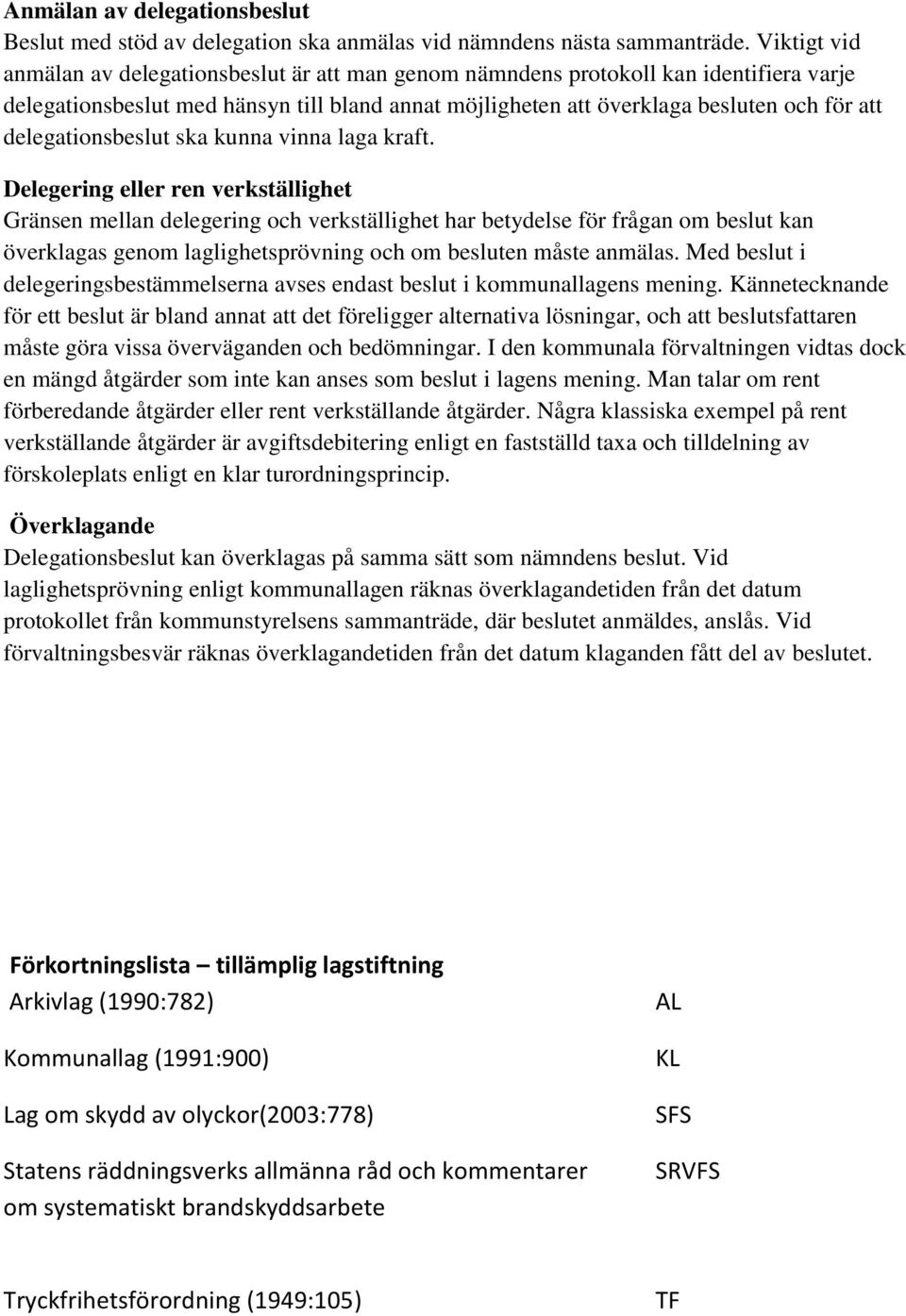 delegationsbeslut ska kunna vinna laga kraft.