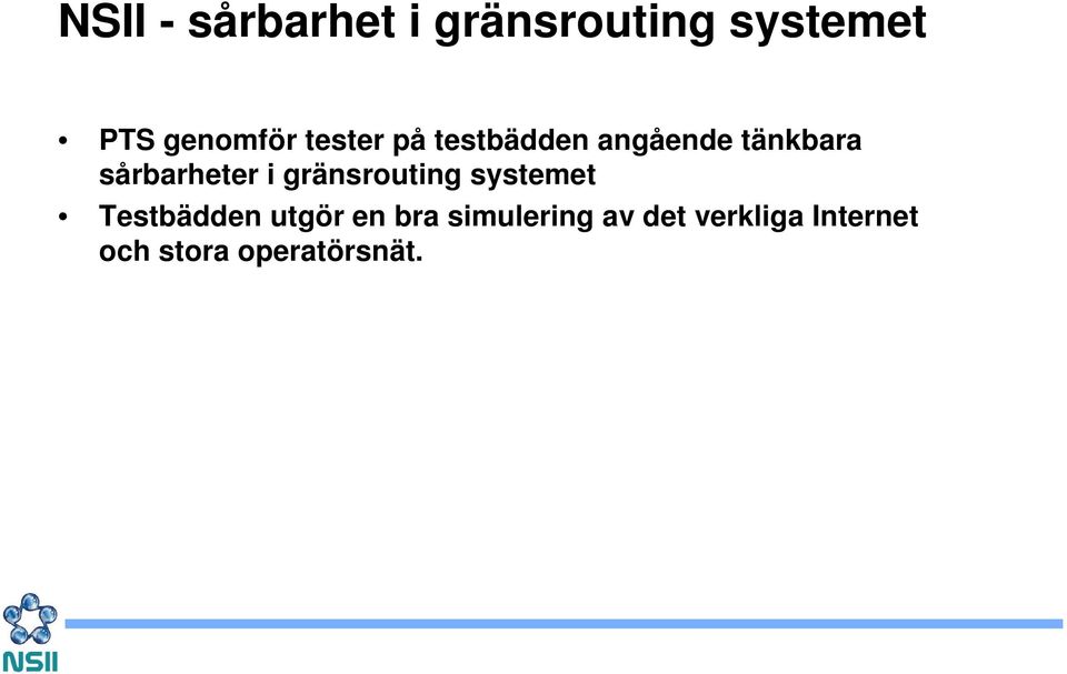 sårbarheter i gränsrouting systemet Testbädden utgör