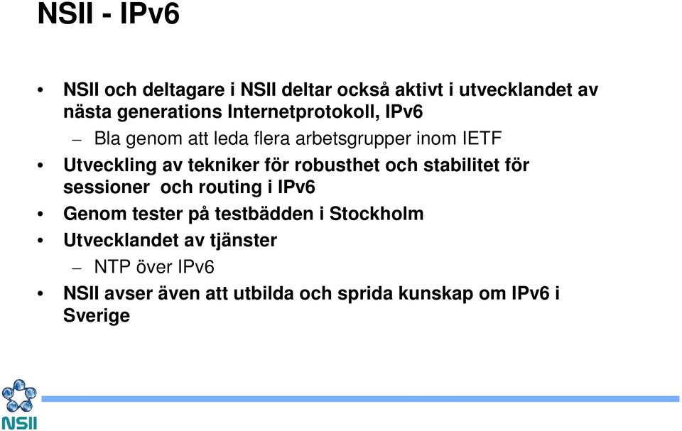 för robusthet och stabilitet för sessioner och routing i IPv6 Genom tester på testbädden i