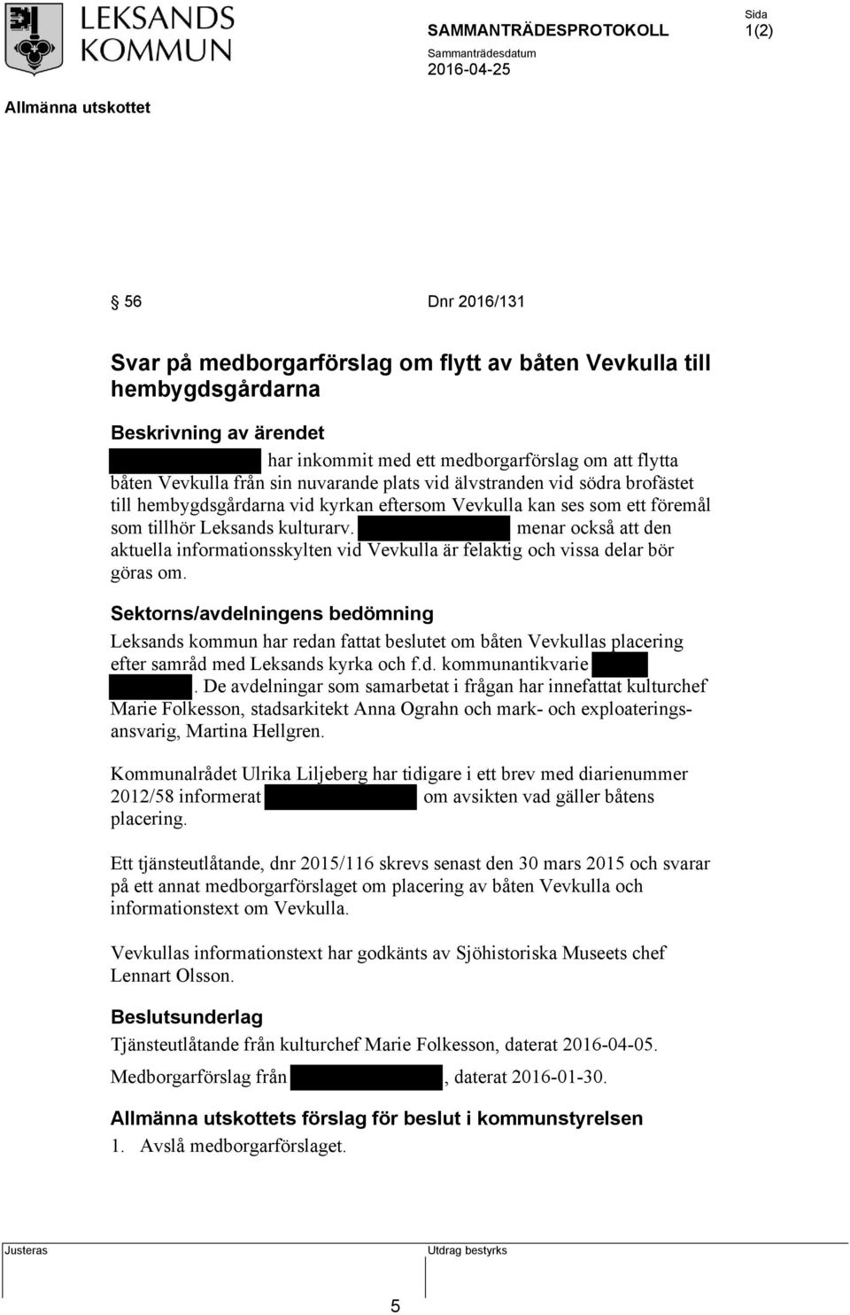 menar också att den aktuella informationsskylten vid Vevkulla är felaktig och vissa delar bör göras om.