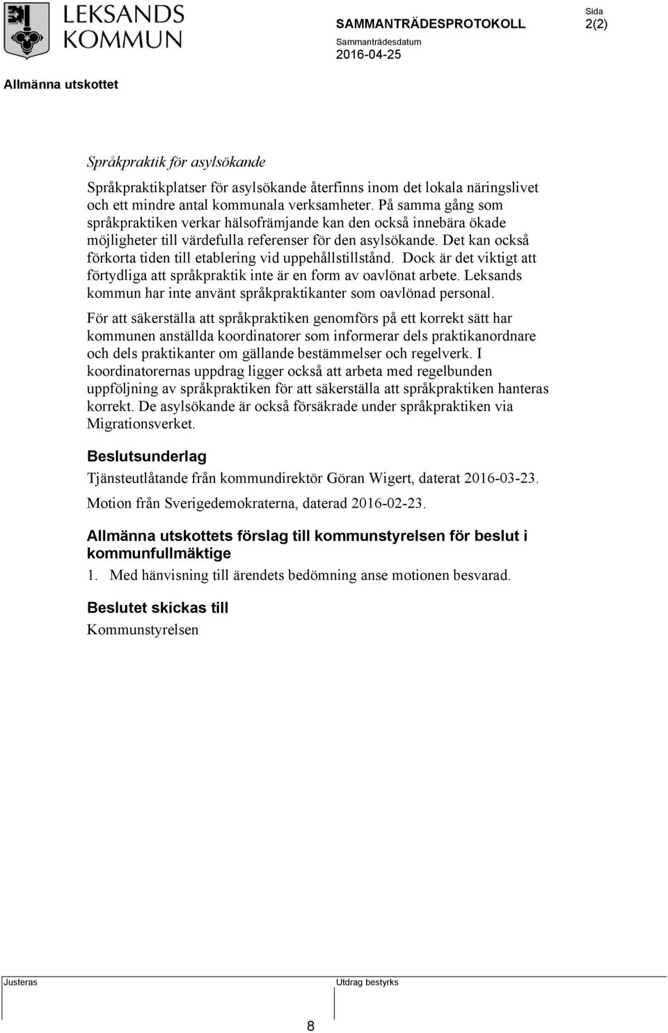 Det kan också förkorta tiden till etablering vid uppehållstillstånd. Dock är det viktigt att förtydliga att språkpraktik inte är en form av oavlönat arbete.