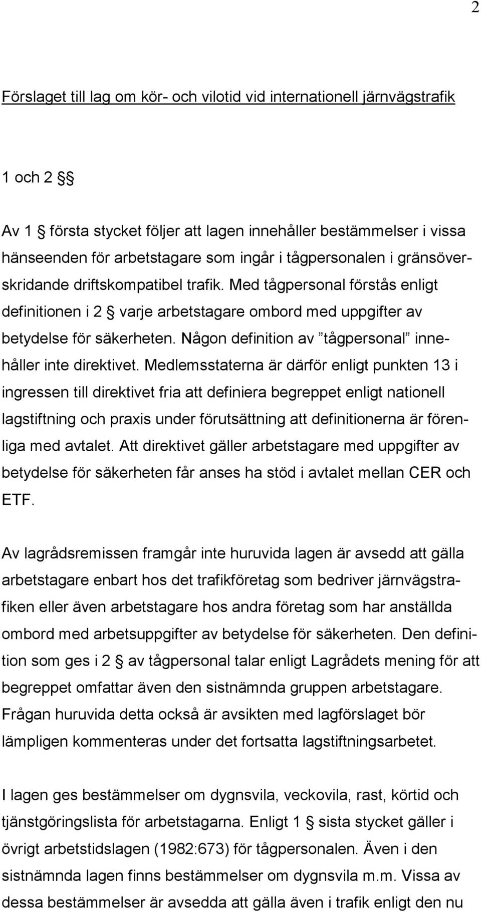 Någon definition av tågpersonal innehåller inte direktivet.