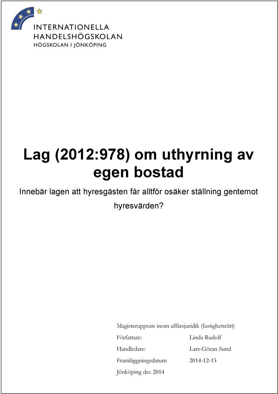 Magisteruppsats inom affärsjuridik (fastighetsrätt) Författare: Linda