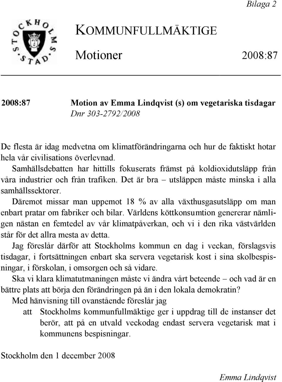 Det är bra utsläppen måste minska i alla samhällssektorer. Däremot missar man uppemot 18 % av alla växthusgasutsläpp om man enbart pratar om fabriker och bilar.