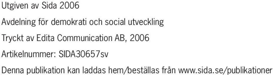 2006 Artikelnummer: SIDA30657sv Denna publikation