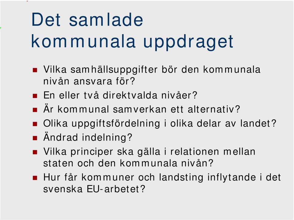 Olika uppgiftsfördelning i olika delar av landet? Ändrad indelning?