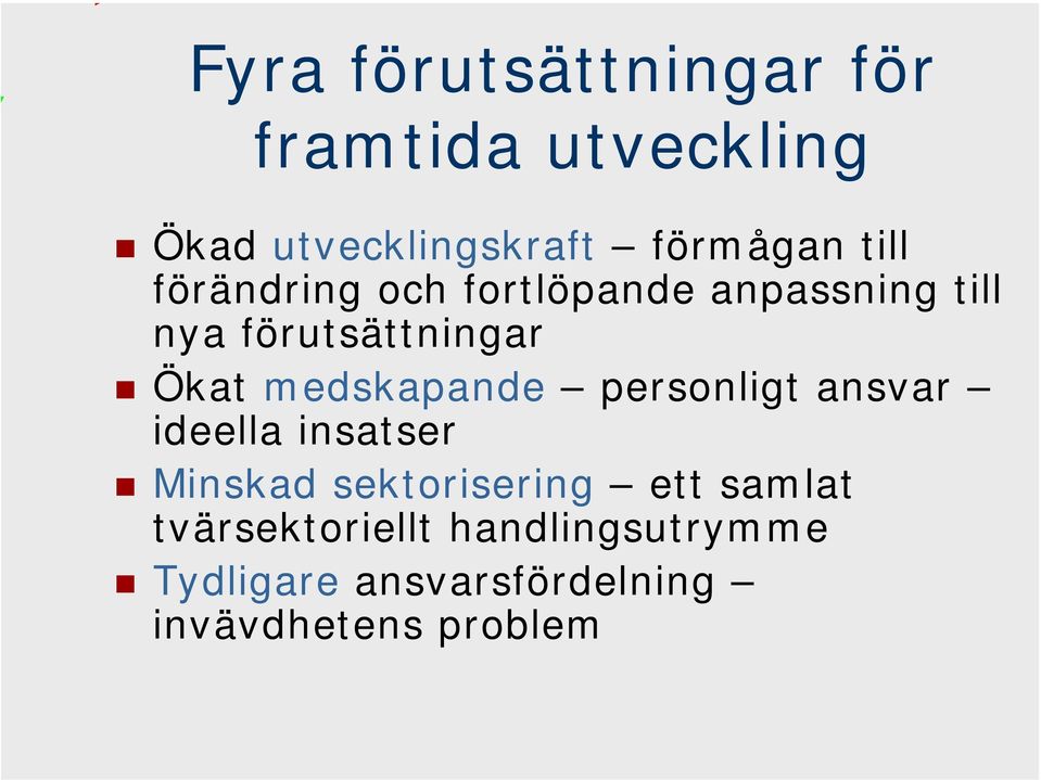 medskapande personligt ansvar ideella insatser Minskad sektorisering ett