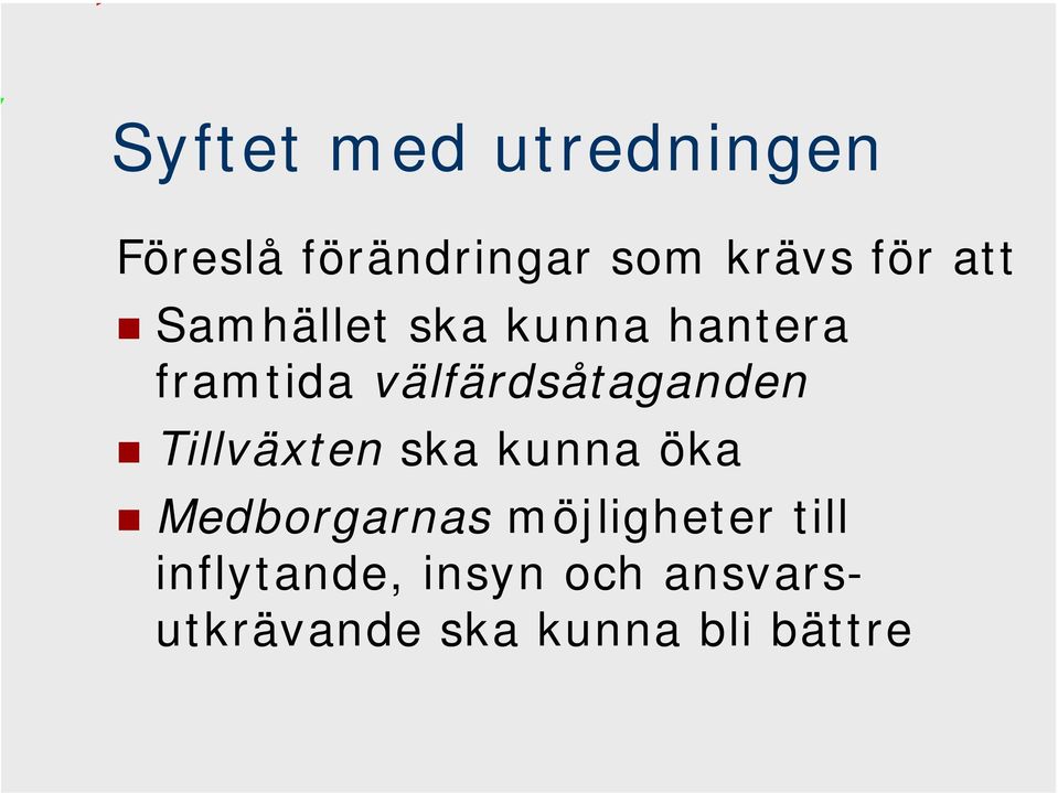 välfärdsåtaganden Tillväxten ska kunna öka Medborgarnas