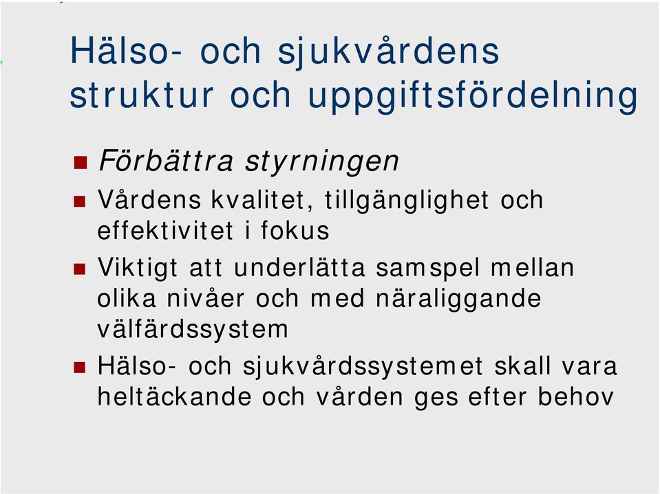 Viktigt att underlätta samspel mellan olika nivåer och med näraliggande