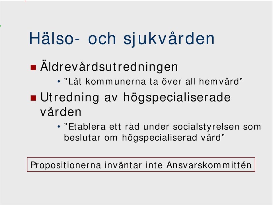 Etablera ett råd under socialstyrelsen som beslutar om
