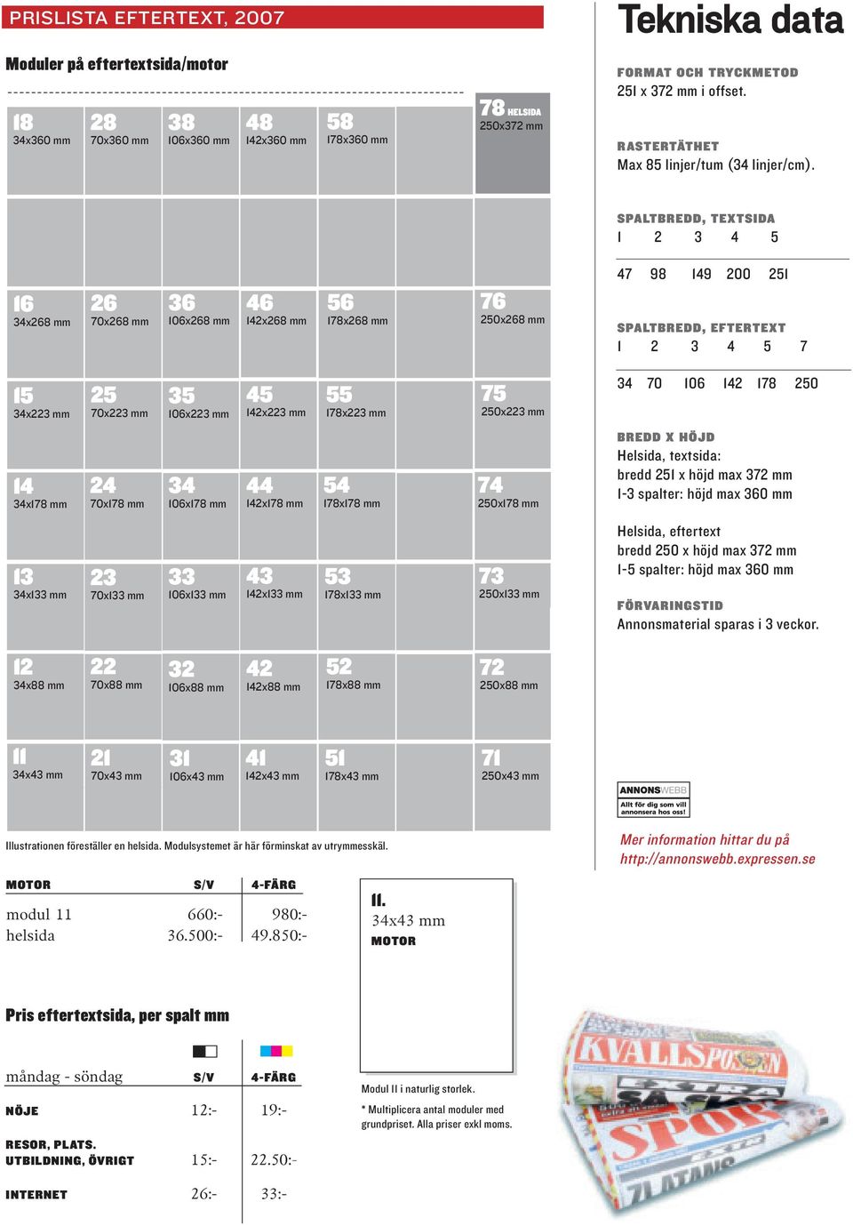 SPALTBREDD, TEXTSIDA 1 2 3 4 5 47 98 149 200 251 16 34x268 mm 26 70x268 mm 36 106x268 mm 46 142x268 mm 56 178x268 mm 76 250x268 mm SPALTBREDD, EFTERTEXT 1 2 3 4 5 7 15 34x223 mm 14 34x178 mm 25