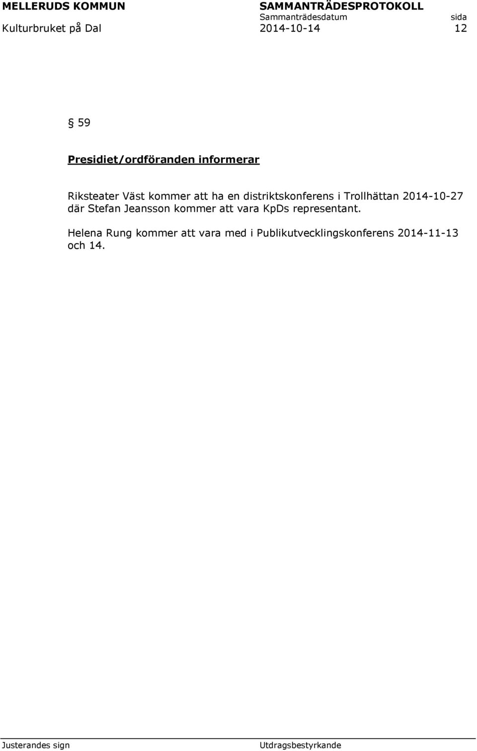 2014-10-27 där Stefan Jeansson kommer att vara KpDs representant.
