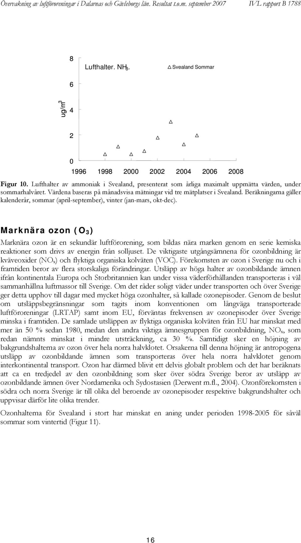 Beräkningarna gäller kalenderår, sommar (april-september), vinter (jan-mars, okt-dec).