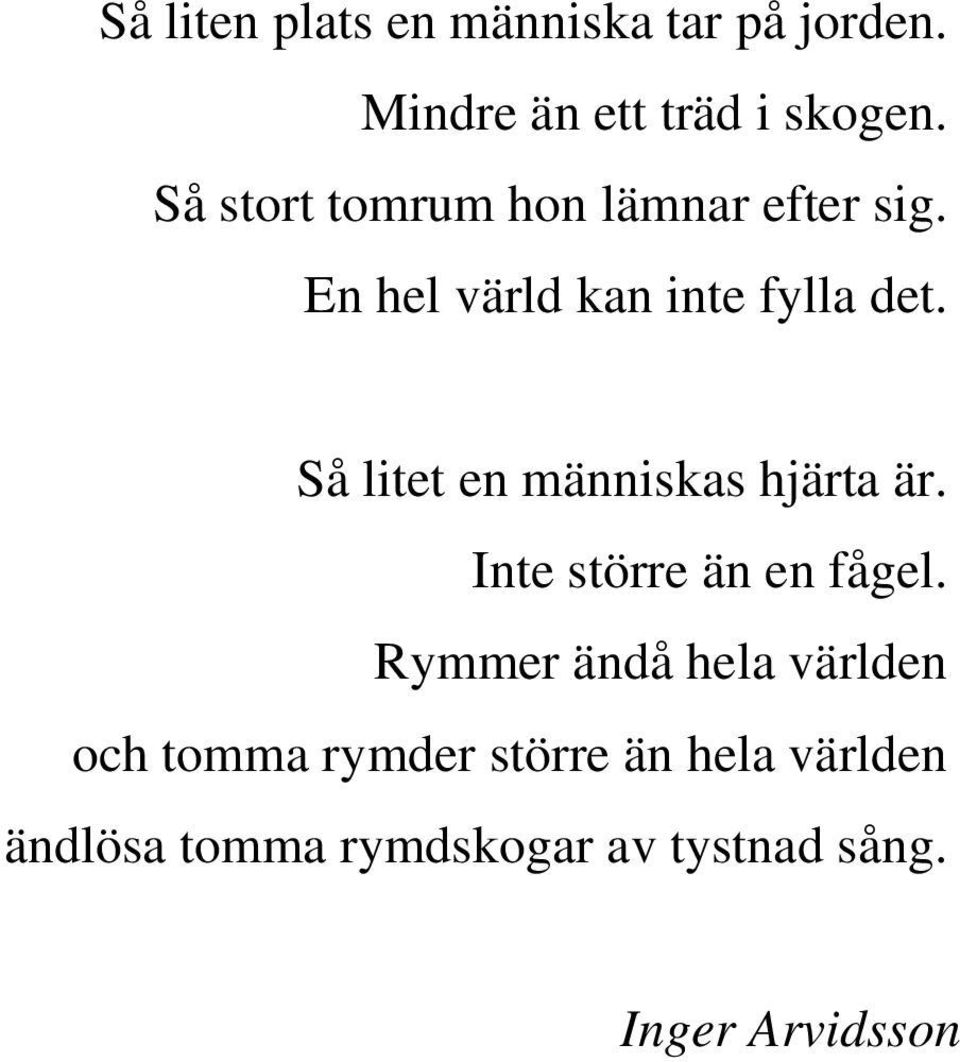 Så litet en människas hjärta är. Inte större än en fågel.