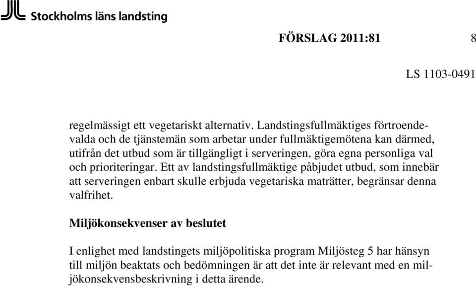 serveringen, göra egna personliga val och prioriteringar.