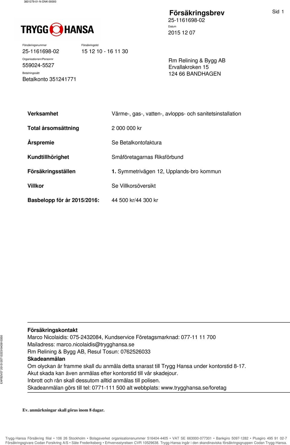 och sanitetsinstallation 2 000 000 kr Se Betalkontofaktura Småföretagarnas Riksförbund 1.