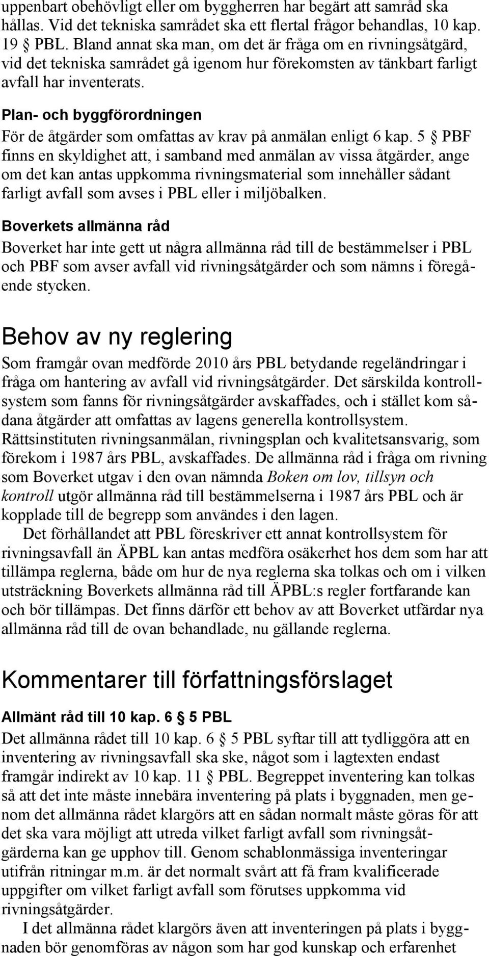 Plan- och byggförordningen För de åtgärder som omfattas av krav på anmälan enligt 6 kap.