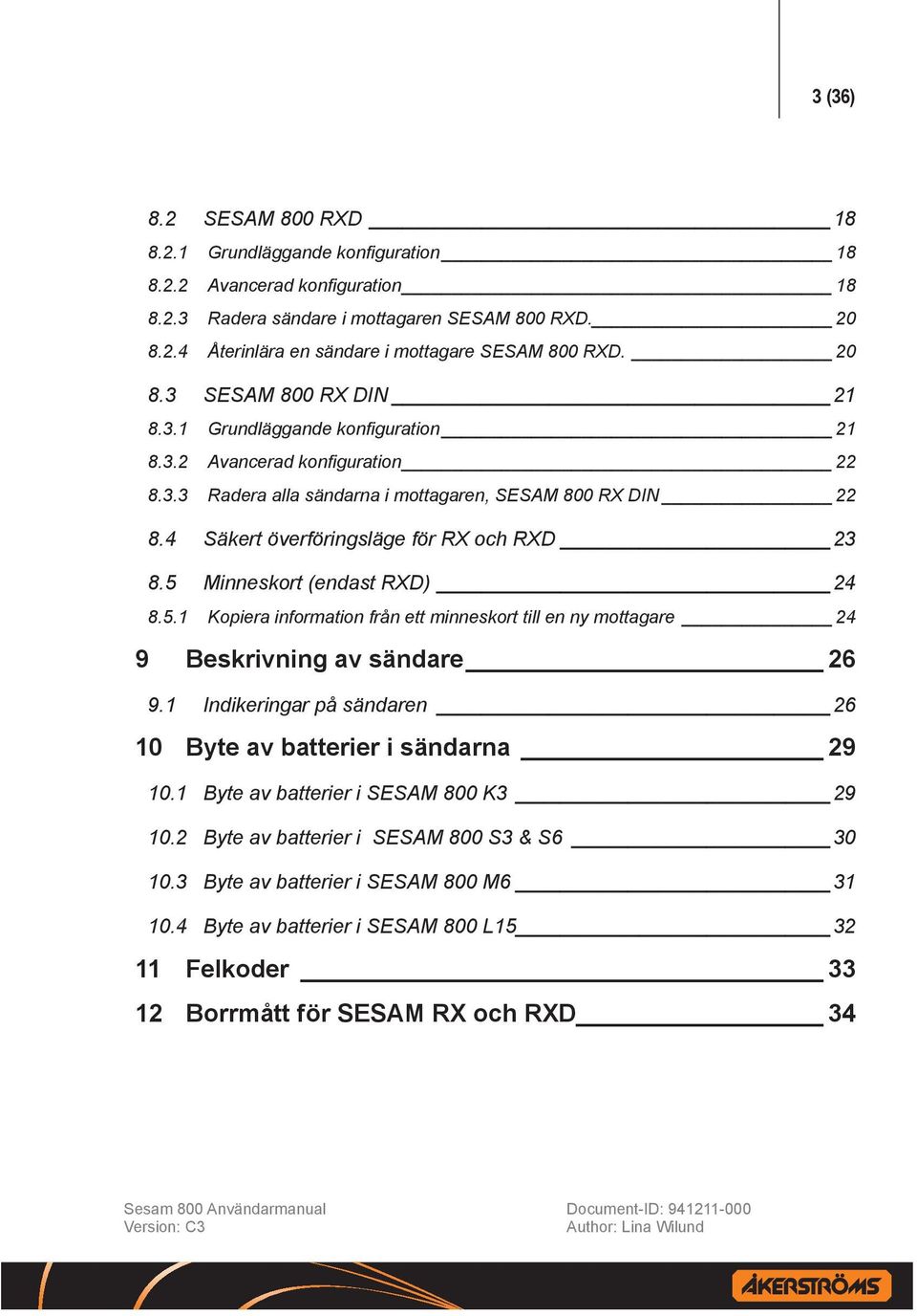 4 Säkert överföringsläge för RX och RXD 23 8.5 Minneskort (endast RXD) 24 8.5.1 Kopiera information från ett minneskort till en ny mottagare 24 9 Beskrivning av sändare 26 9.