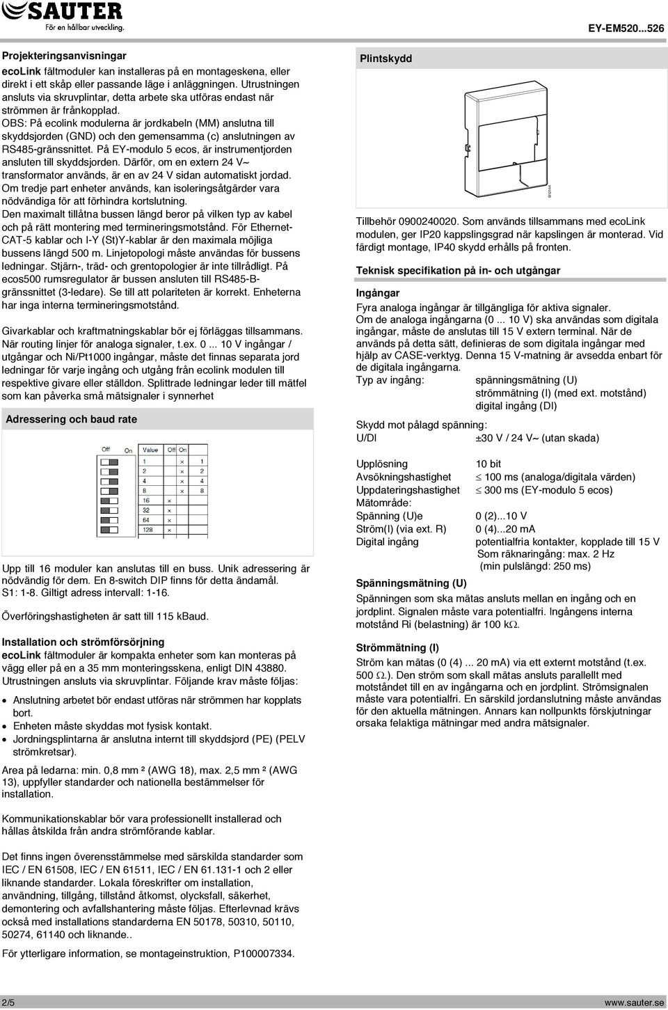 OBS: På ecolink modulerna är jordkabeln (MM) anslutna till skyddsjorden (GND) och den gemensamma (c) anslutningen av -gränssnittet. På EY-modulo 5 ecos, är instrumentjorden ansluten till skyddsjorden.