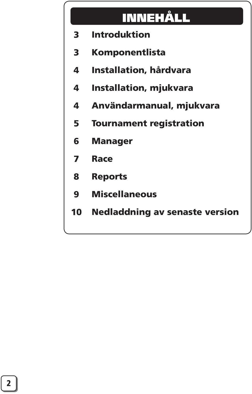 mjuk va ra Användarmanual, mjuk va ra Tournament