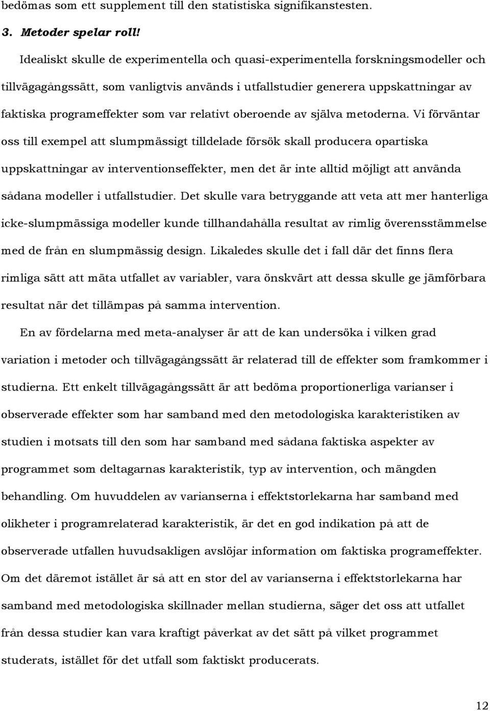 var relativt oberoende av själva metoderna.