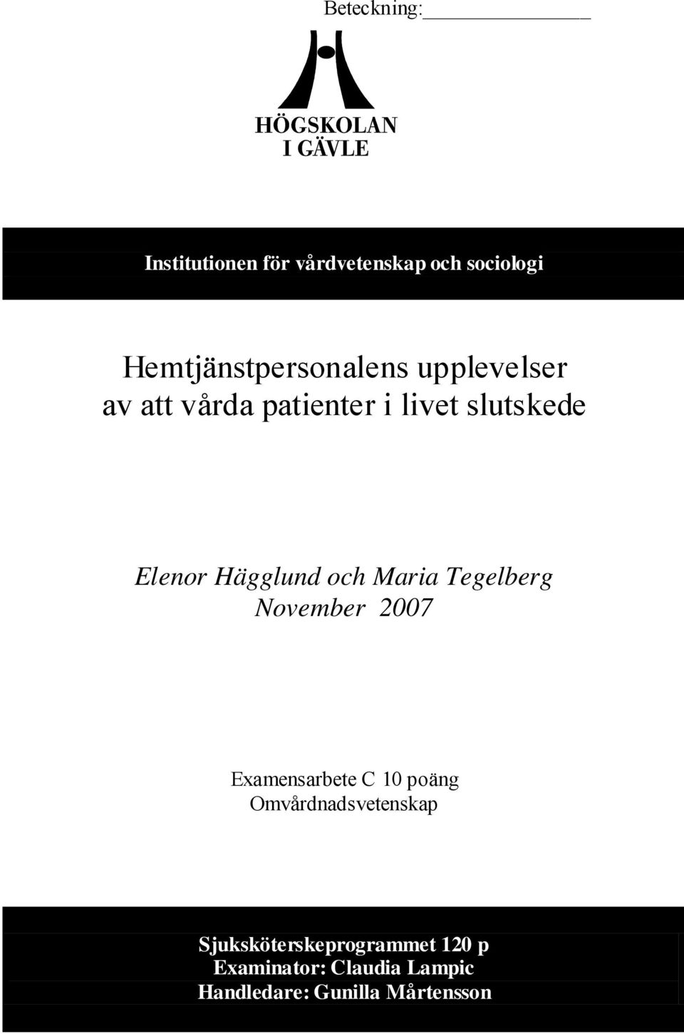 Tegelberg November 2007 Examensarbete C 10 poäng Omvårdnadsvetenskap