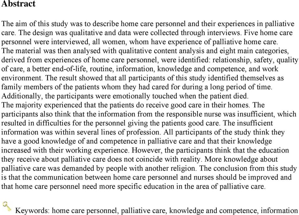 The material was then analysed with qualitative content analysis and eight main categories, derived from experiences of home care personnel, were identified: relationship, safety, quality of care, a