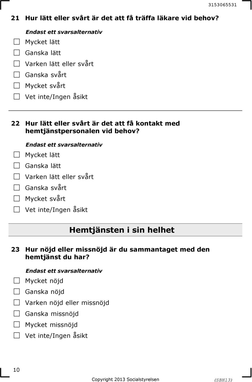 få kontakt med hemtjänstpersonalen vid behov?