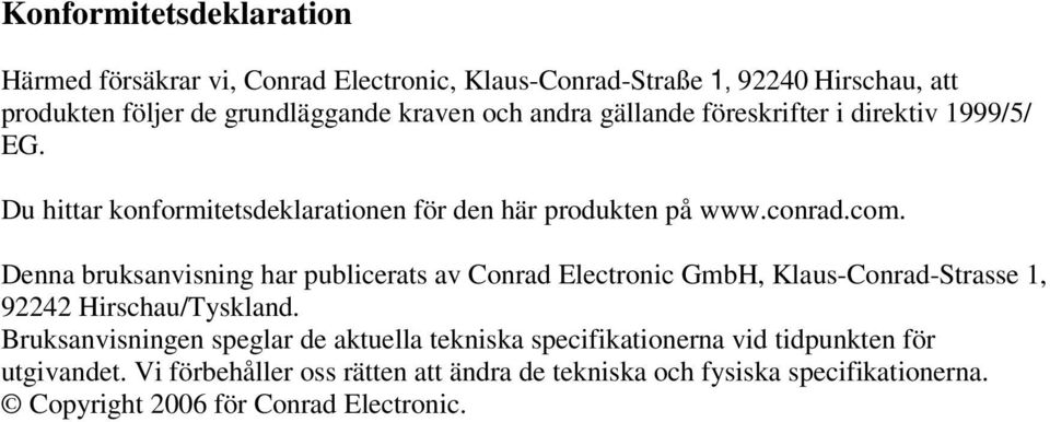 Denna bruksanvisning har publicerats av Conrad Electronic GmbH, Klaus-Conrad-Strasse 1, 92242 Hirschau/Tyskland.