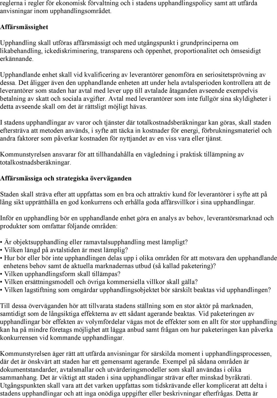 erkännande. Upphandlande enhet skall vid kvalificering av leverantörer genomföra en seriositetsprövning av dessa.