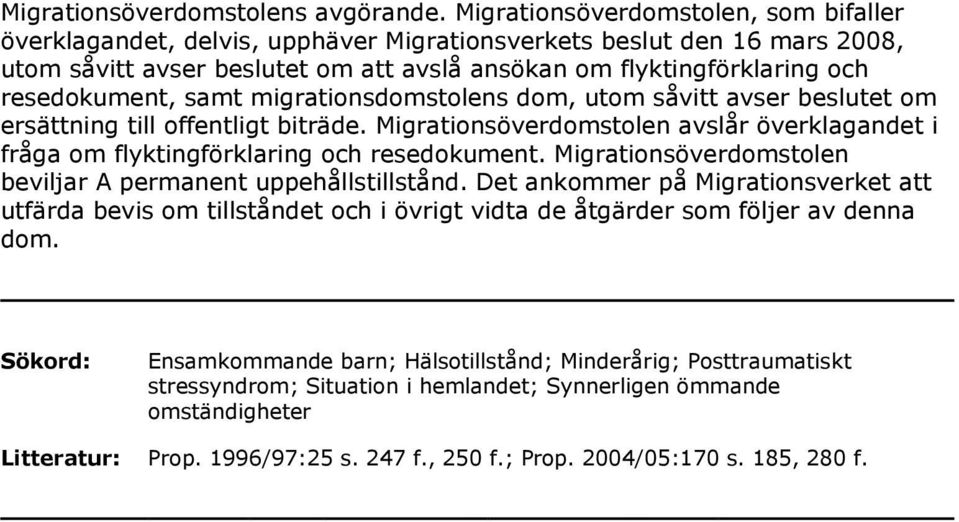 resedokument, samt migrationsdomstolens dom, utom såvitt avser beslutet om ersättning till offentligt biträde.