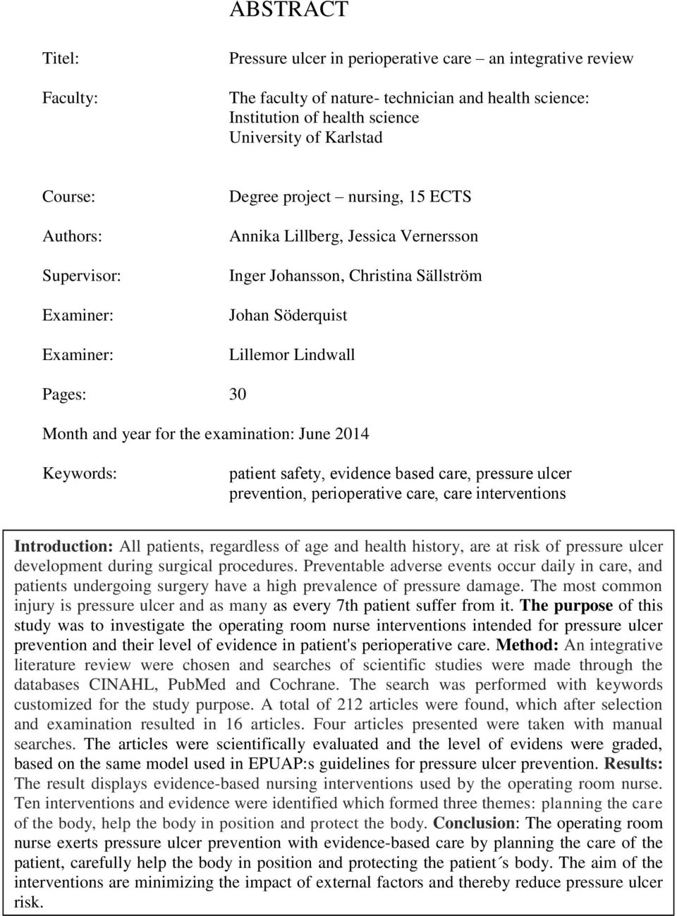 and year for the examination: June 2014 Keywords: patient safety, evidence based care, pressure ulcer prevention, perioperative care, care interventions Introduction: All patients, regardless of age