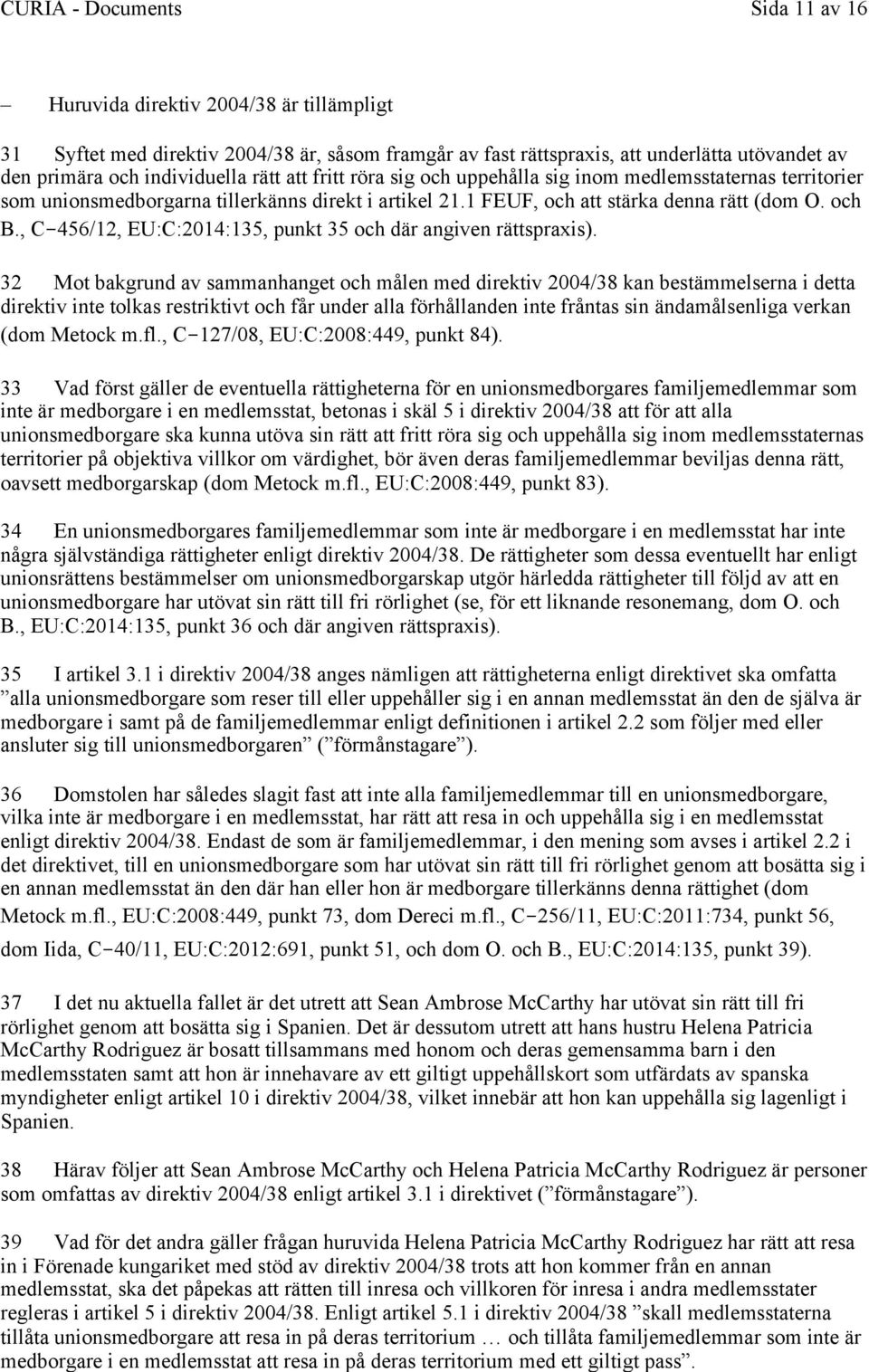 , C-456/12, EU:C:2014:135, punkt 35 och där angiven rättspraxis).