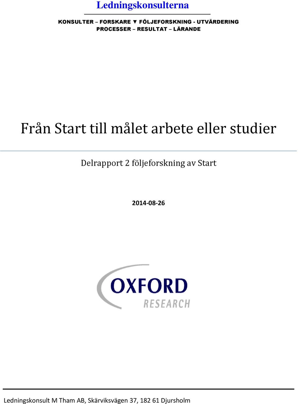 arbete eller studier Delrapport 2 följeforskning av Start