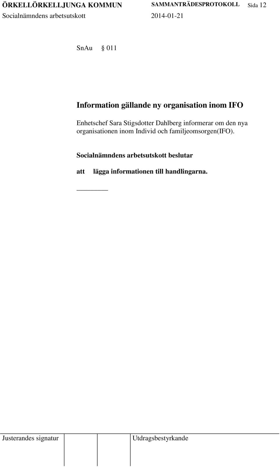 Dahlberg informerar om den nya organisationen inom Individ och