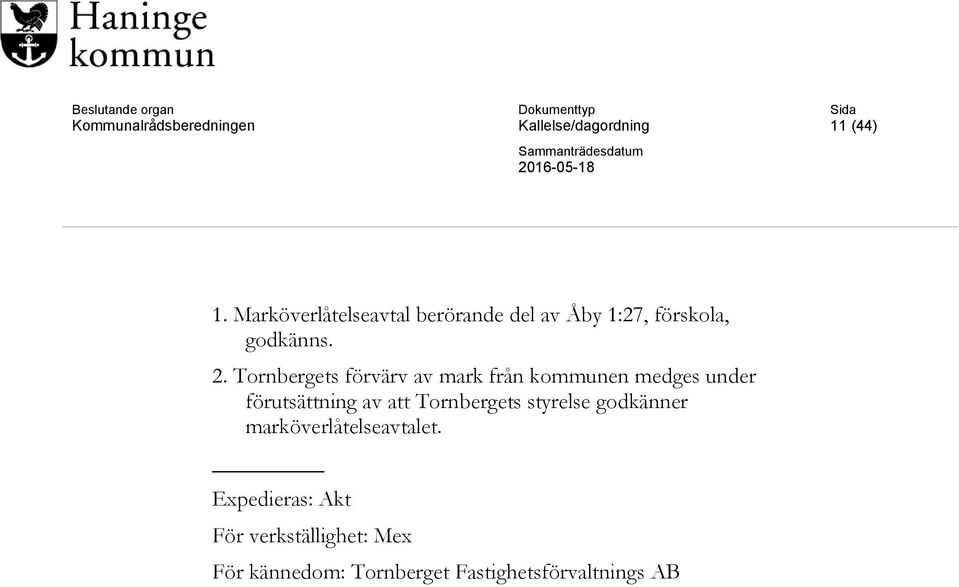 Tornbergets förvärv av mark från kommunen medges under förutsättning av att