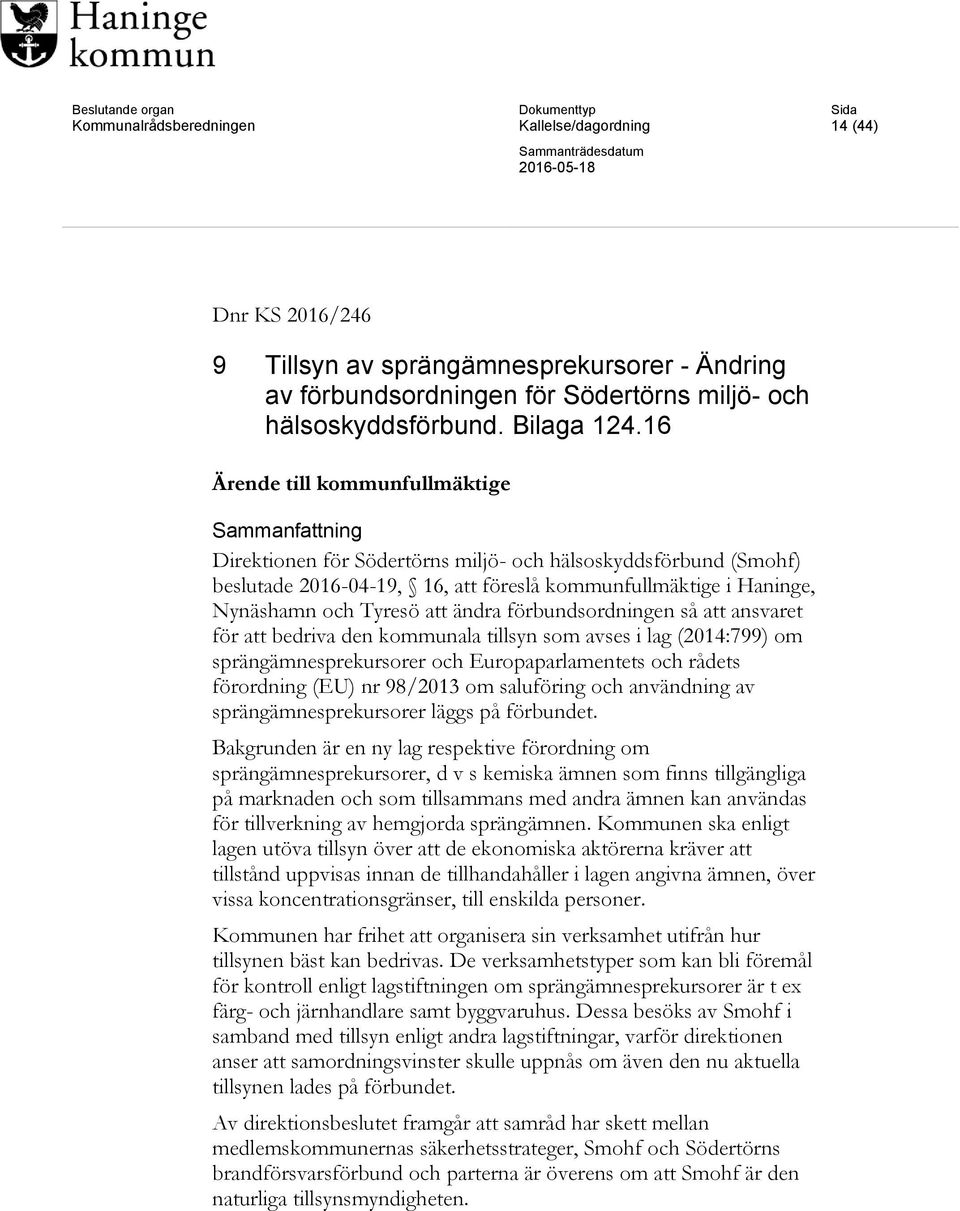 förbundsordningen så att ansvaret för att bedriva den kommunala tillsyn som avses i lag (2014:799) om sprängämnesprekursorer och Europaparlamentets och rådets förordning (EU) nr 98/2013 om saluföring