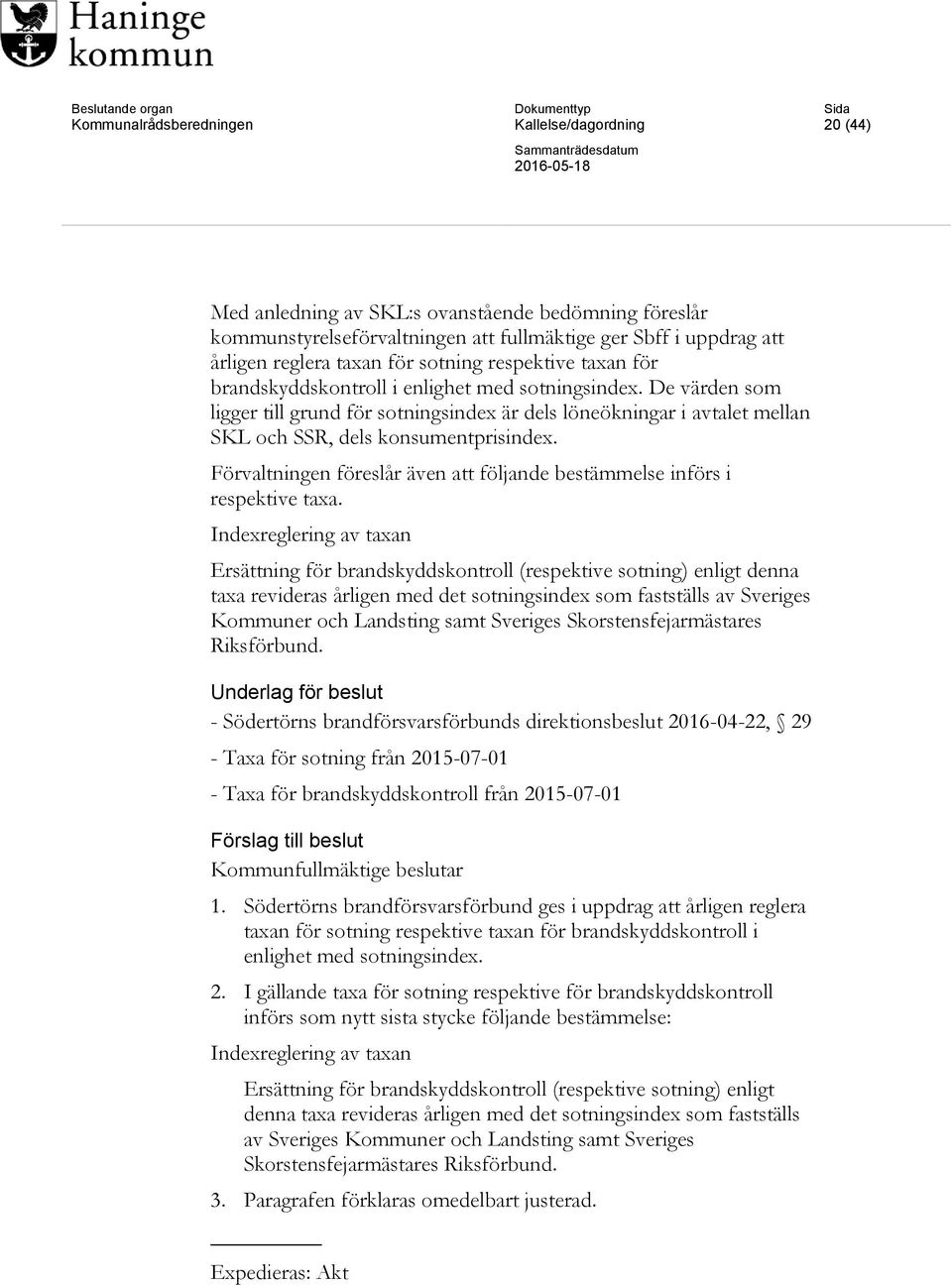 De värden som ligger till grund för sotningsindex är dels löneökningar i avtalet mellan SKL och SSR, dels konsumentprisindex.