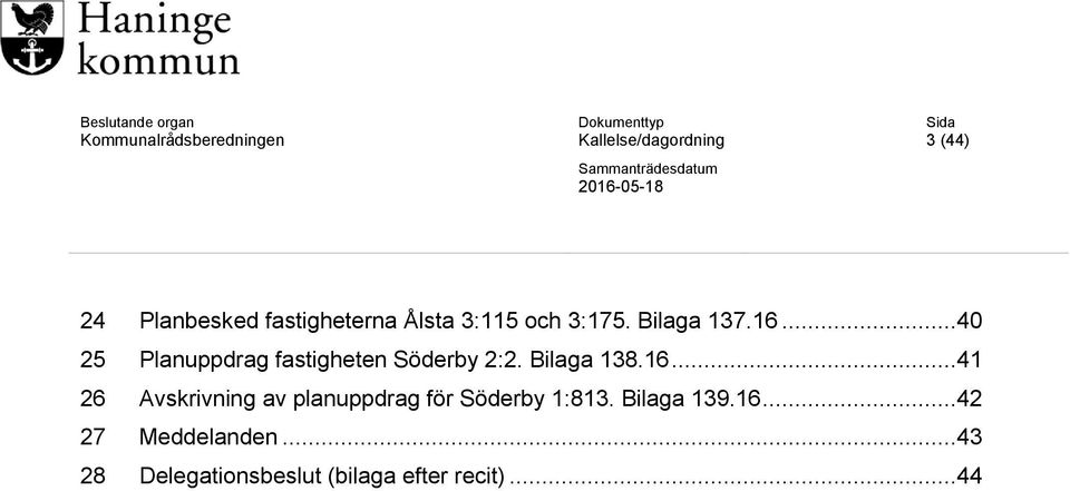 Bilaga 138.16...41 26 Avskrivning av planuppdrag för Söderby 1:813. Bilaga 139.