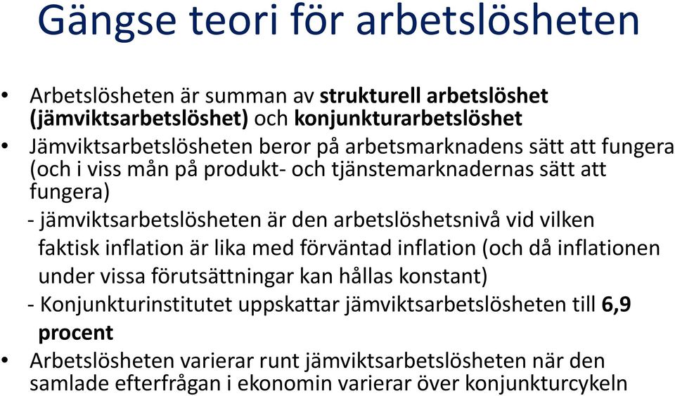 vid vilken faktisk inflation är lika med förväntad inflation (och då inflationen under vissa förutsättningar kan hållas konstant) Konjunkturinstitutet