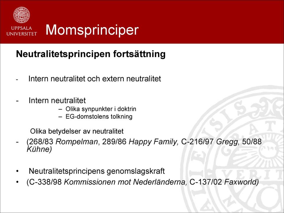 betydelser av neutralitet - (268/83 Rompelman, 289/86 Happy Family, C-216/97 Gregg, 50/88