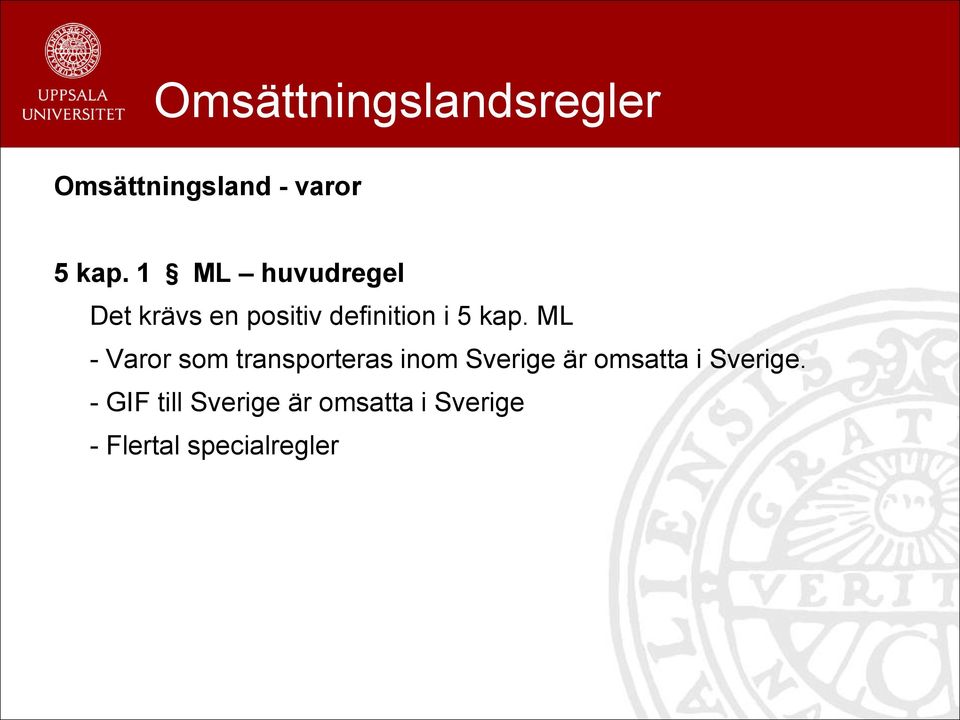 ML - Varor som transporteras inom Sverige är omsatta i