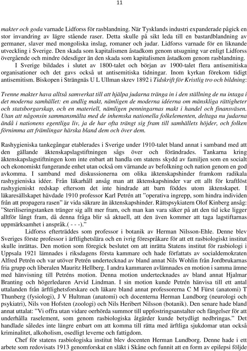 Den skada som kapitalismen åstadkom genom utsugning var enligt Lidforss övergående och mindre ödesdiger än den skada som kapitalismen åstadkom genom rasblandning.