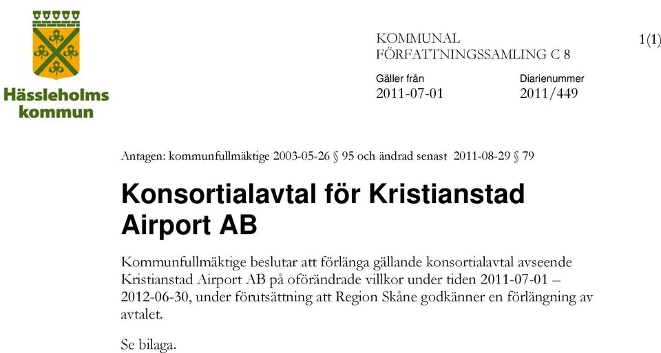 beslutar att förlänga gällande konsortialavtal avseende Kristianstad Airport AB på oförändrade villkor under