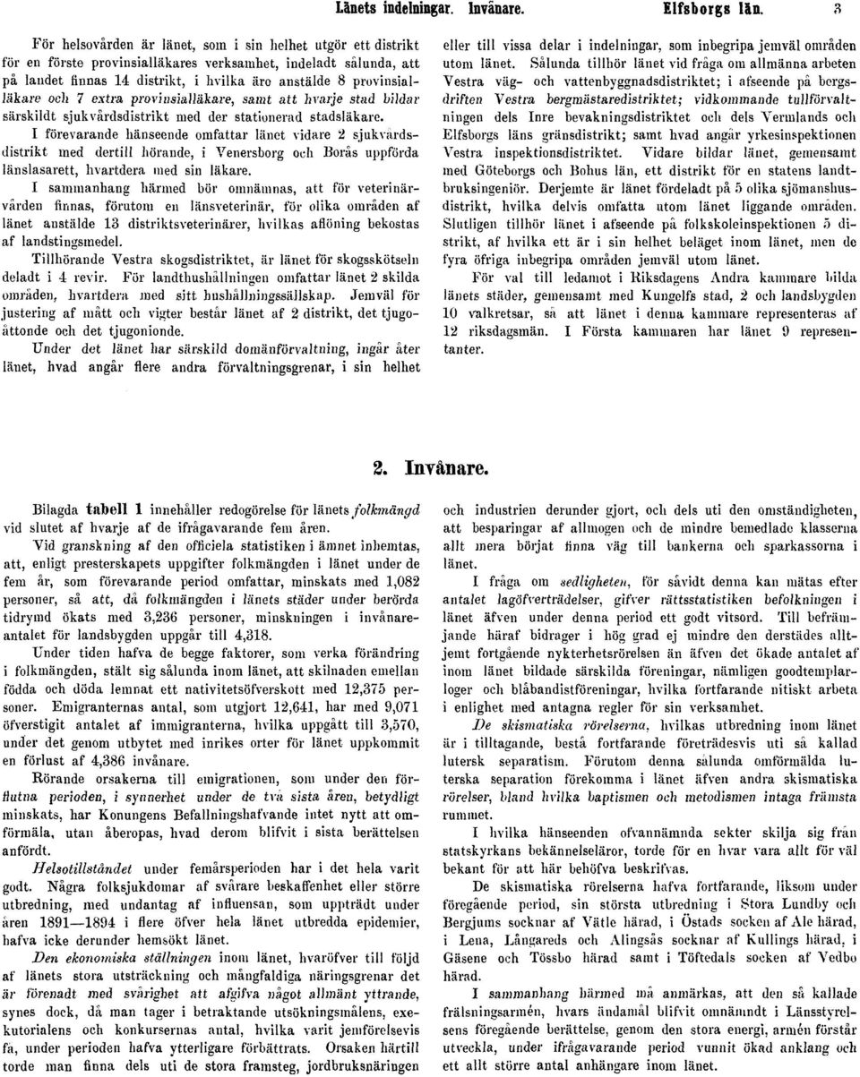 provinsialläkare och 7 extra, provinsialläkare, samt att hrnrje stad bildar särskildt sjukvårdsdistrikt med der stationerad stadsläkare.