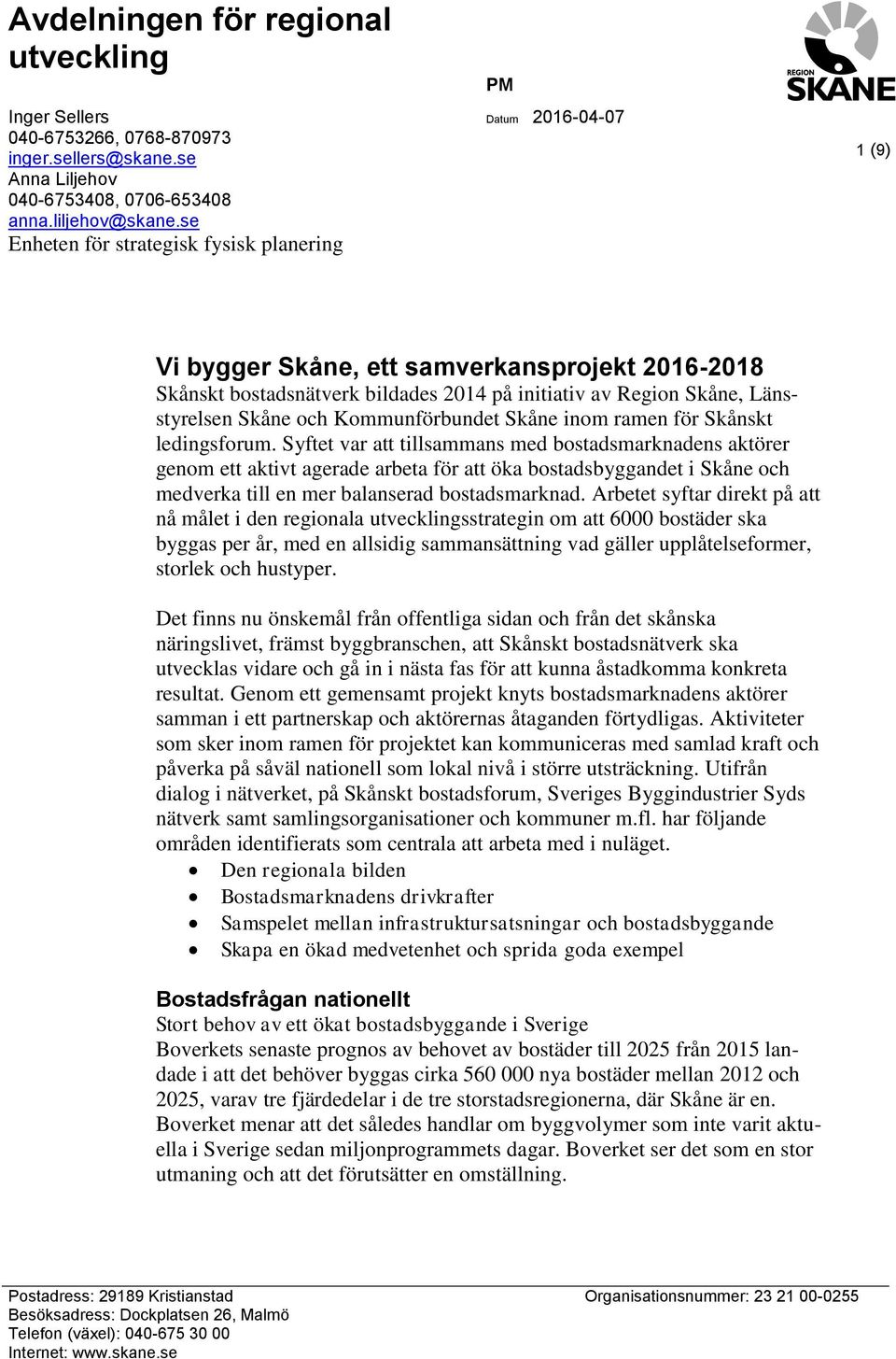 Kommunförbundet Skåne inom ramen för Skånskt ledingsforum.