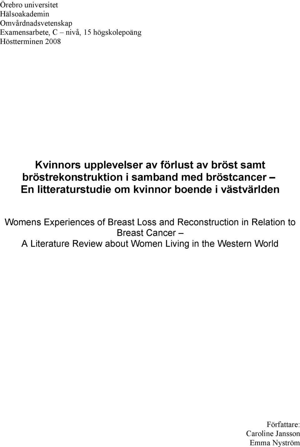 litteraturstudie om kvinnor boende i västvärlden Womens Experiences of Breast Loss and Reconstruction in
