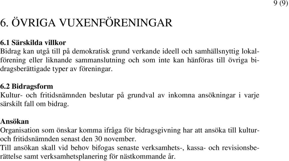 hänföras till övriga bidragsberättigade typer av föreningar. 6.