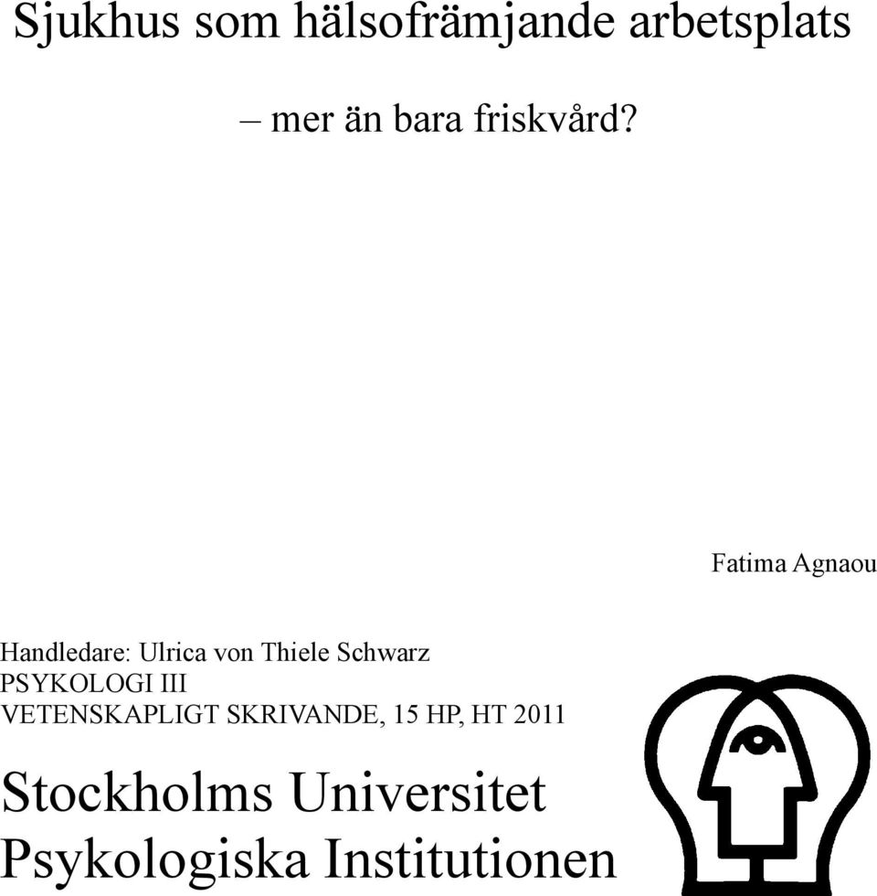 Fatima Agnaou Handledare: Ulrica von Thiele Schwarz